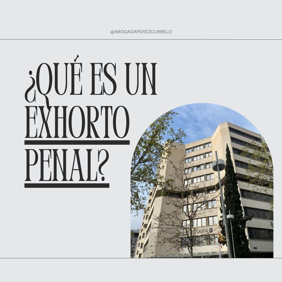 ¿Qué es un exhorto penal?