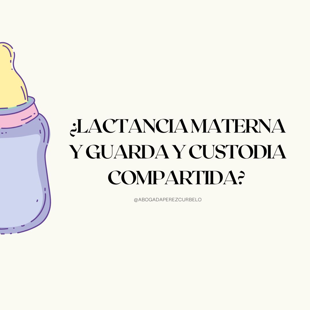 ¿Lactancia materna y guarda y custodia compartida?