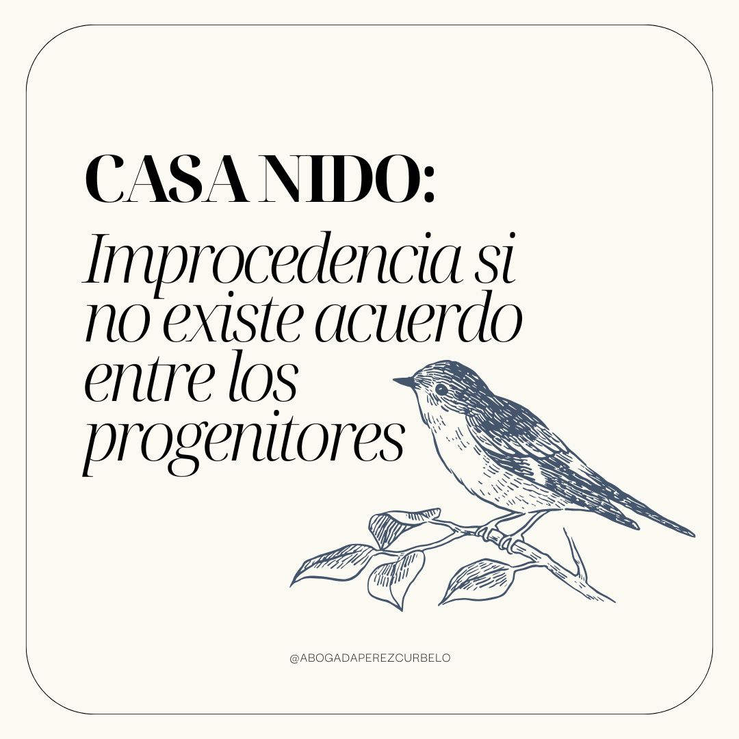 Casa nido: Improcedencia si no existe acuerdo entre los progenitores