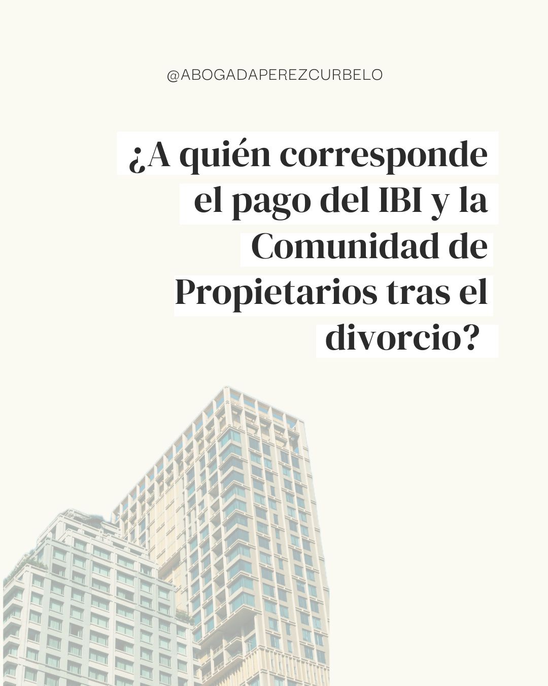 ¿A QUIÉN CORRESPONDE EL PAGO DEL IBI Y LA COMUNIDAD DE PROPIETARIOS TRAS EL DIVORCIO?